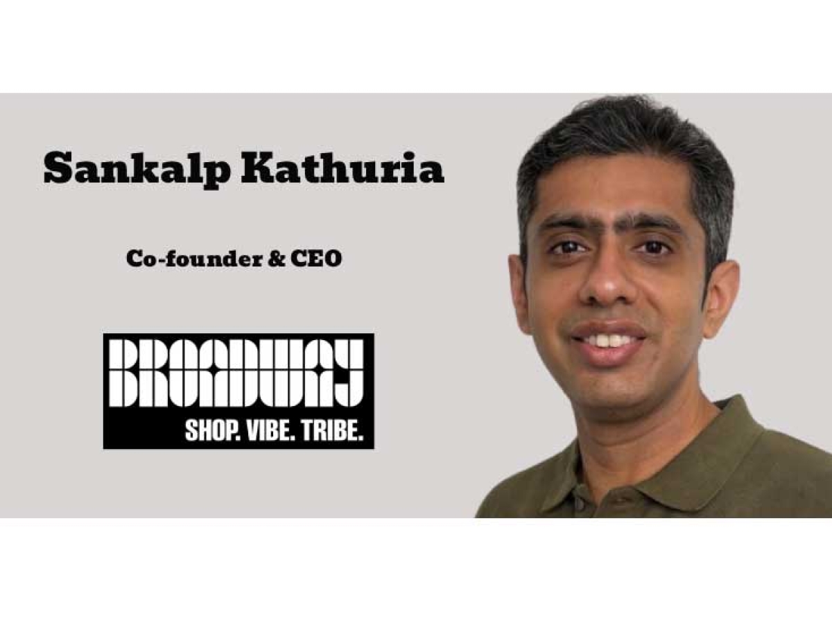 Broadway India ropes in Sankalp Kathuria as Co-founder and CEO